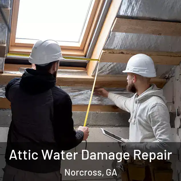  Attic Water Damage Repair Norcross, GA